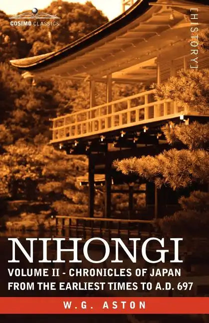 Nihongi: Volume II - Chronicles of Japan from the Earliest Times to A.D. 697 - Paperback