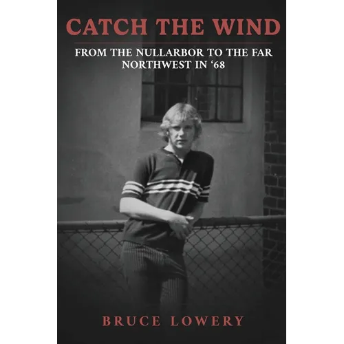 Catch the Wind: From the Nullarbor to the Far Northwest in '68 - Paperback