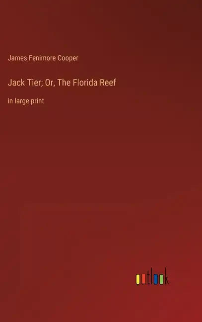 Jack Tier; Or, The Florida Reef: in large print - Hardcover