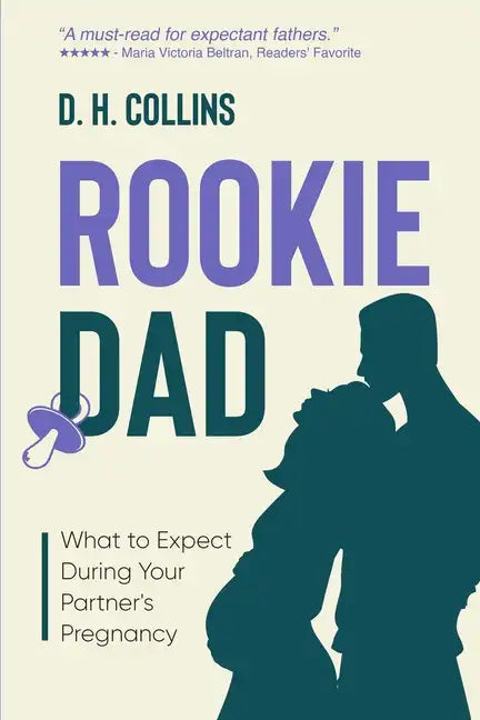 Rookie Dad: What to Expect During Your Partner's Pregnancy - Paperback