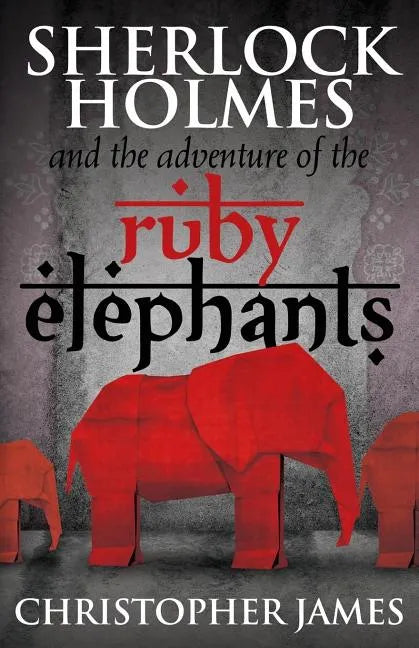 Sherlock Holmes and The Adventure of the Ruby Elephants - Paperback