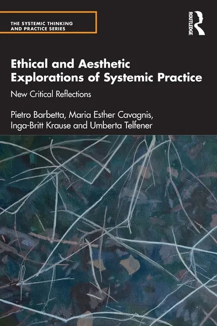 Ethical and Aesthetic Explorations of Systemic Practice: New Critical Reflections - Paperback