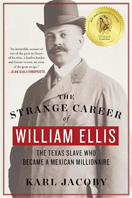 The Strange Career of William Ellis: The Texas Slave Who Became a Mexican Millionaire - Paperback