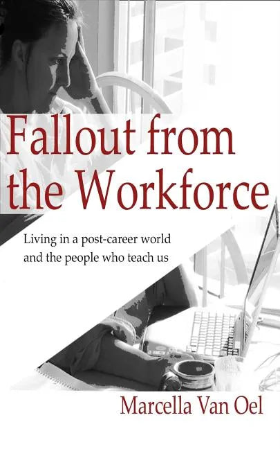 Fallout from the Workforce: Living in a post-career world and the people who teach us - Paperback