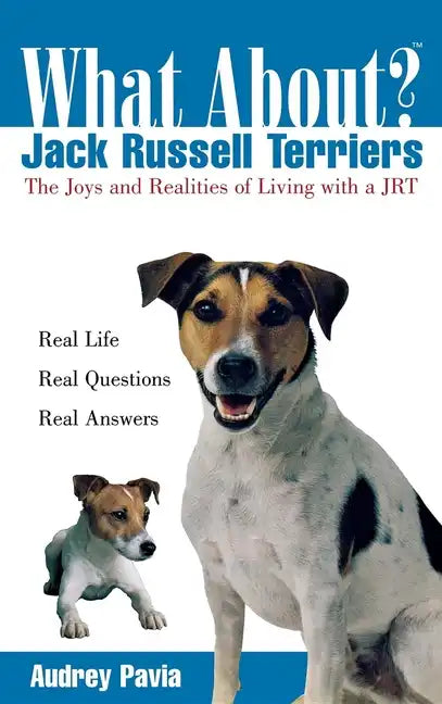 What about Jack Russell Terriers?: The Joys and Realities of Living with a Jrt - Paperback