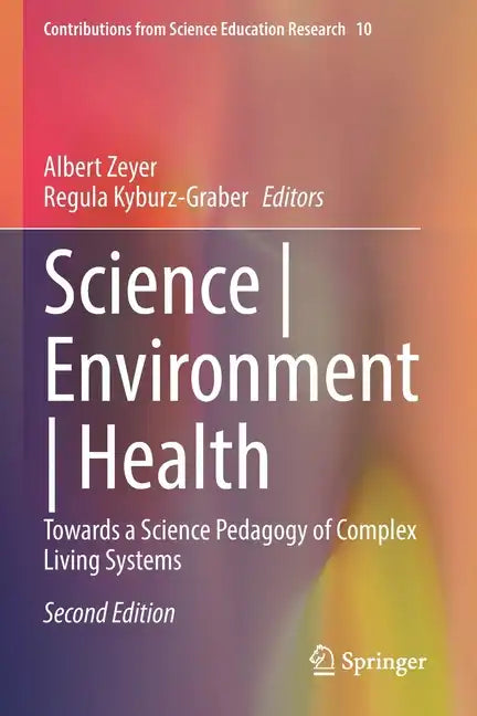 Science Environment Health: Towards a Science Pedagogy of Complex Living Systems - Paperback