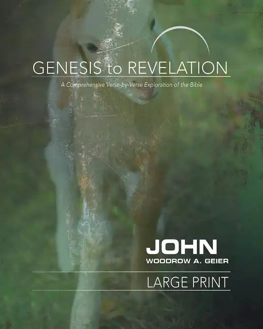 Genesis to Revelation: John Participant Book: A Comprehensive Verse-By-Verse Exploration of the Bible - Paperback