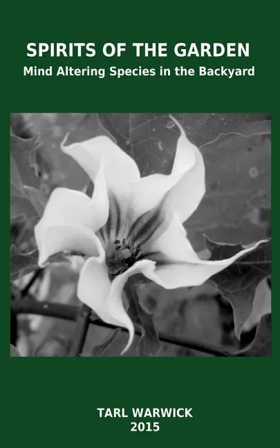 Spirits Of the Garden: Mind Altering Species In the Backyard - Paperback