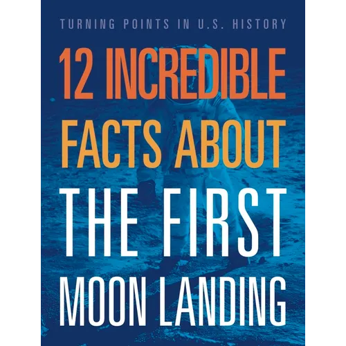 12 Incredible Facts about the First Moon Landing - Paperback