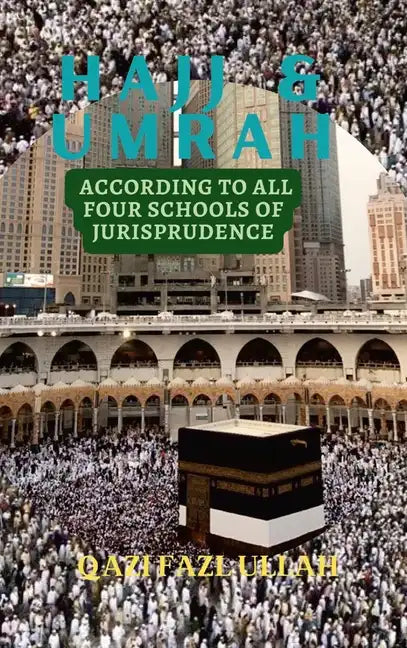 Hajj & Umrah According to all Four Schools of Jurisprudence - Hardcover