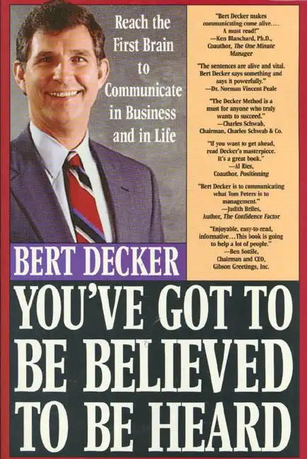 You've Got to Be Believed to Be Heard: Reach the First Brain to Communicate in Business and in Life - Paperback
