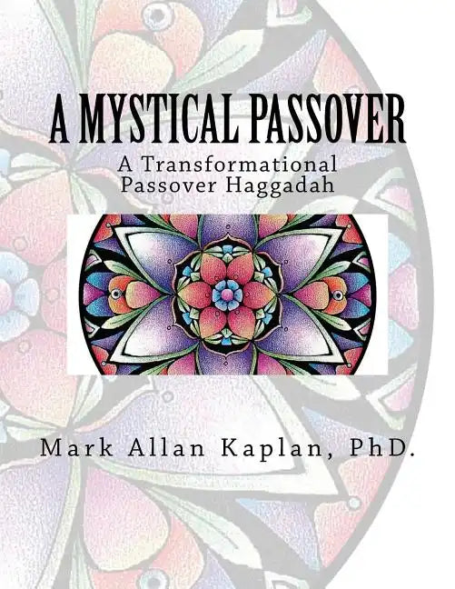 A Mystical Passover: A Transformational Passover Haggadah - Paperback