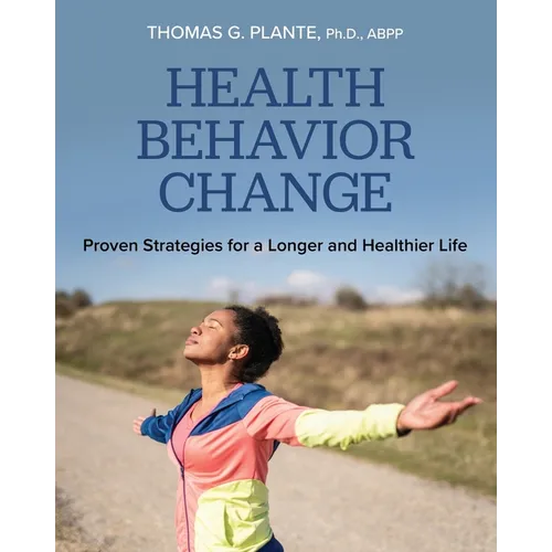 Health Behavior Change: Proven Strategies for a Longer and Healthier Life - Paperback