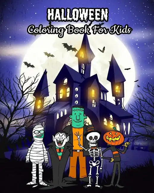 Halloween Coloring Book For Kids: Halloween Kids Coloring Book: Halloween Fantasy Art with Witches, Zombies, Bats, Pumpkins, Skulls and More! For Kids - Paperback