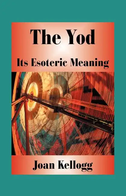 The Yod: Its Esoteric Meaning - Paperback