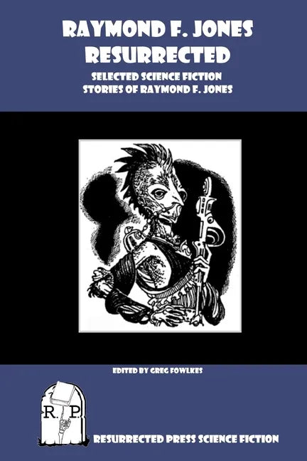 Raymond F. Jones Resurrected: Selected Science Fiction Stories of Raymond F. Jones - Paperback