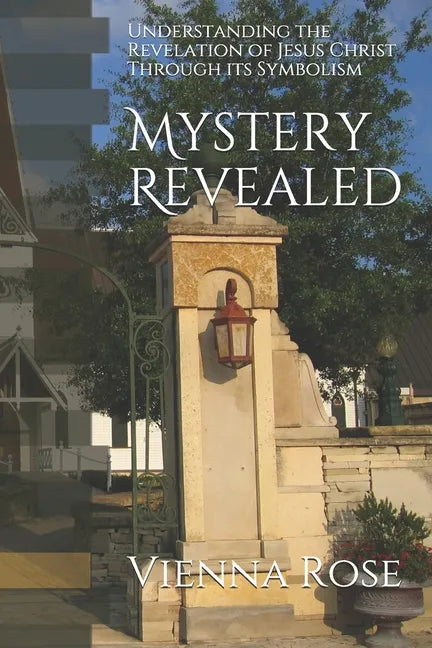 Mystery Revealed: Understanding the Revelation of Jesus Christ Through its Symbolism - Paperback