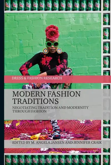 Modern Fashion Traditions: Negotiating Tradition and Modernity through Fashion - Paperback