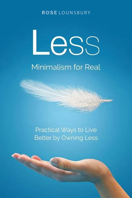 Less: Minimalism for Real - Paperback
