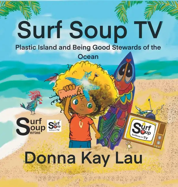 Surf Soup TV: Plastic Island and Being Good Stewards of the Ocean - Hardcover