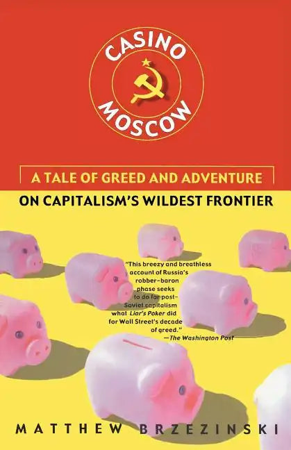 Casino Moscow: A Tale of Greed and Adventure on Capitalism's Wildest Frontier - Paperback