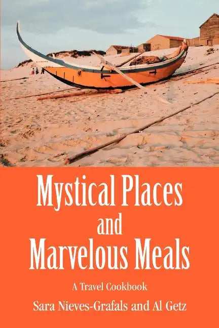Mystical Places and Marvelous Meals: A Travel Cookbook - Paperback