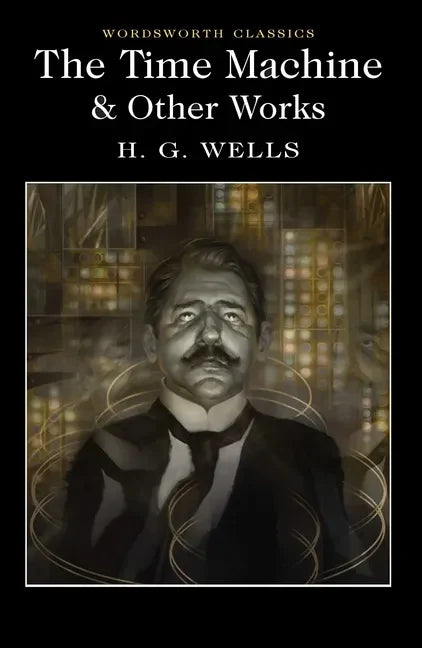 The Time Machine and Other Works - Paperback