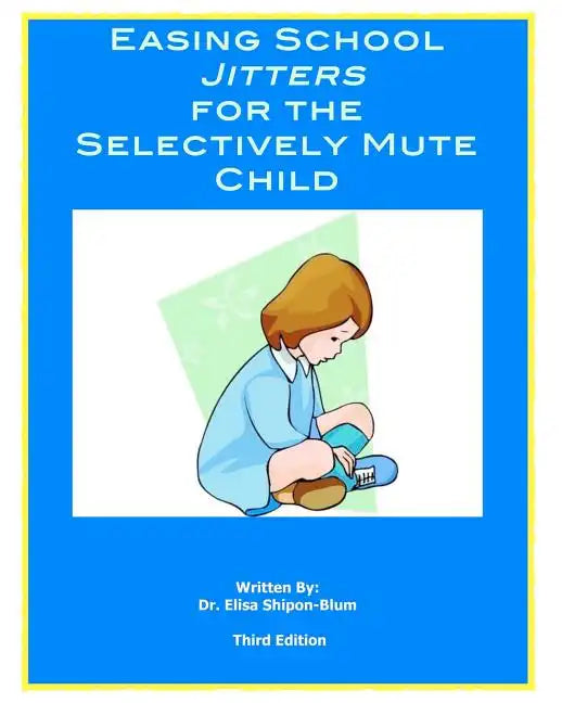 Easing School Jitters for the Selectively Mute Child - Paperback
