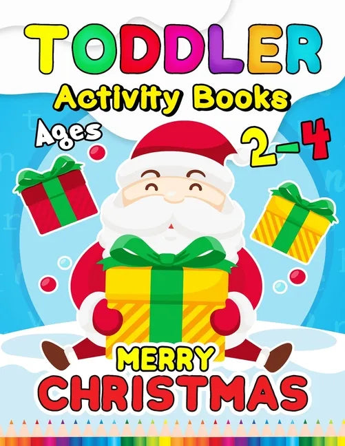 Merry Christmas Toddler Activity Books Ages 2-4: Activity book for Boy, Girls, Kids, Children (First Workbook for your Kids) Fun with Numbers, Letters - Paperback