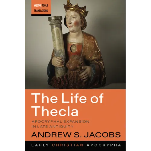 The Life of Thecla: Apocryphal Expansion in Late Antiquity - Paperback