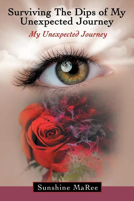 Surviving the Dips of My Unexpected Journey: My Unexpected Journey - Paperback