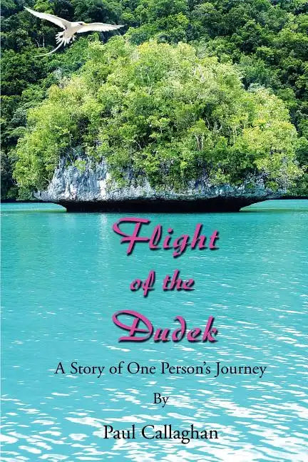 Flight of the Dudek: A Story of One Person's Journey - Paperback