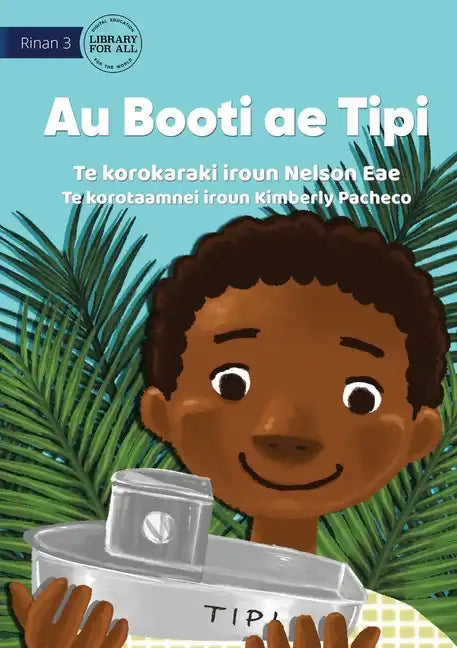 My Boat Tipi - Au Booti ae Tipi (Te Kiribati) - Paperback