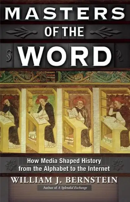 Masters of the Word: How Media Shaped History from the Alphabet to the Internet - Paperback