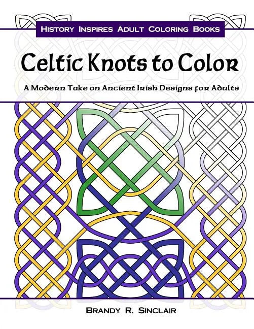 Celtic Knots to Color: A Modern Take on Ancient Irish Designs for Adults - Paperback