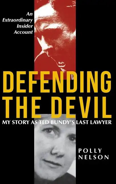 Defending the Devil: My Story As Ted Bundy's Last Lawyer - Hardcover