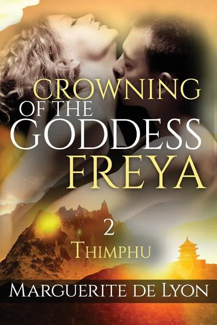 Crowning of the Goddess Freya # 2: Thimphu - beautiful illustration from the roof of the world: The Bhutan - Paperback
