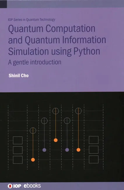 Quantum Computation and Quantum Information Simulation using Python: A gentle introduction - Hardcover