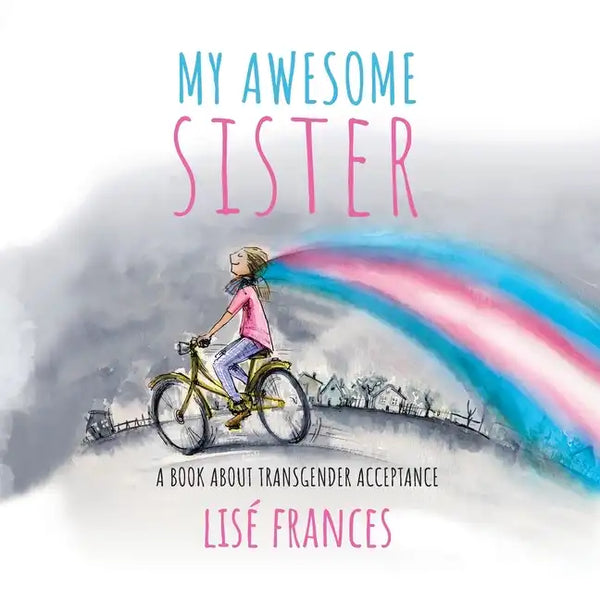 My Awesome Sister: A children's book about transgender acceptance - Paperback