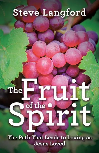 The Fruit of the Spirit: The Path That Leads to Loving as Jesus Loved - Paperback