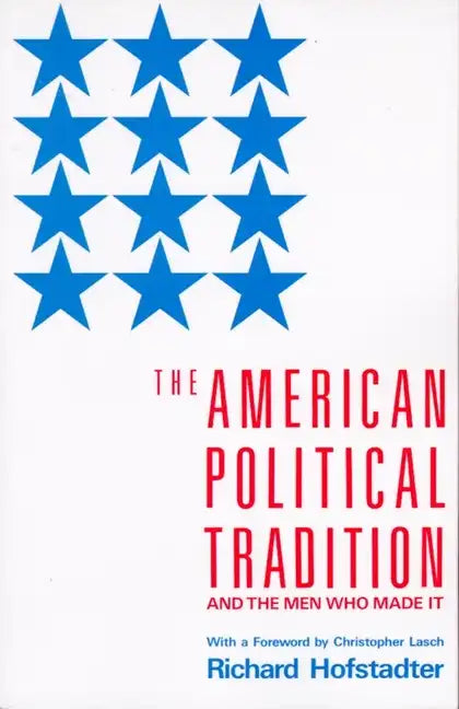 The American Political Tradition: And the Men Who Made It - Paperback