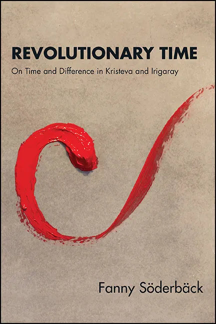 Revolutionary Time: On Time and Difference in Kristeva and Irigaray - Paperback
