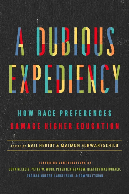 A Dubious Expediency: How Race Preferences Damage Higher Education - Hardcover