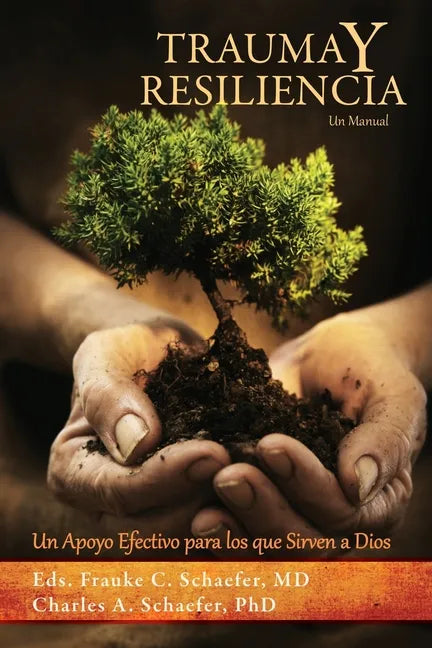 TRAUMA y RESILIENCIA: Un Apoyo Efectivo para los que Sirven a Dios - Paperback