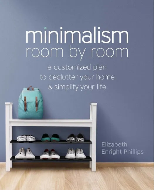 Minimalism Room by Room: A Customized Plan to Declutter Your Home and Simplify Your Life - Paperback