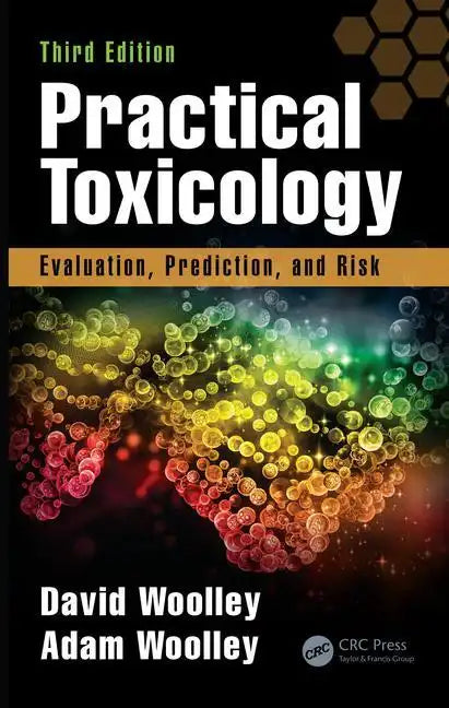 Practical Toxicology: Evaluation, Prediction, and Risk, Third Edition - Hardcover