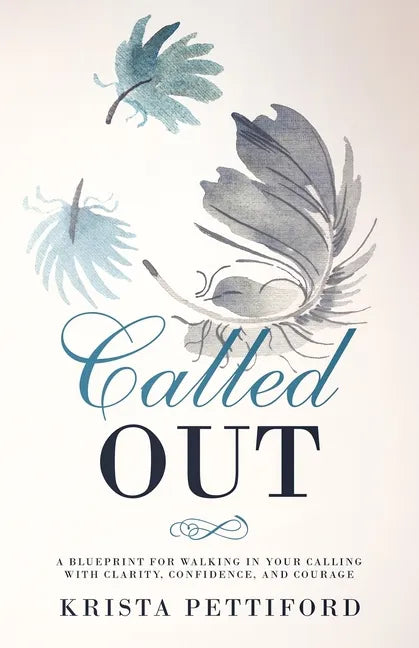 Called Out: A Blueprint for Walking in Your Calling With Clarity, Confidence, and Courage - Paperback