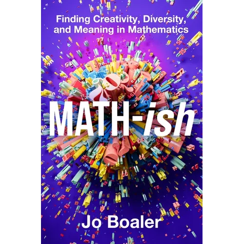 Math-Ish: Finding Creativity, Diversity, and Meaning in Mathematics - Hardcover