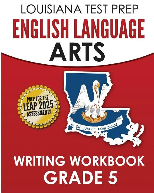 LOUISIANA TEST PREP English Language Arts Writing Workbook Grade 5: Preparation for the LEAP ELA Assessments - Paperback