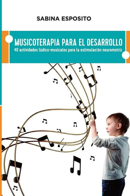Musicoterapia para el desarrollo: 40 actividades ludico-musicales para la estimulacion neuromotriz - Paperback